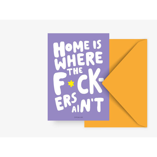 Wenskaart - Home is where the f*ckers ain't - Kletskop